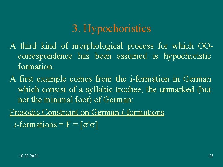 3. Hypochoristics A third kind of morphological process for which OOcorrespondence has been assumed 3. Hypochoristics A third kind of morphological process for which OOcorrespondence has been assumed