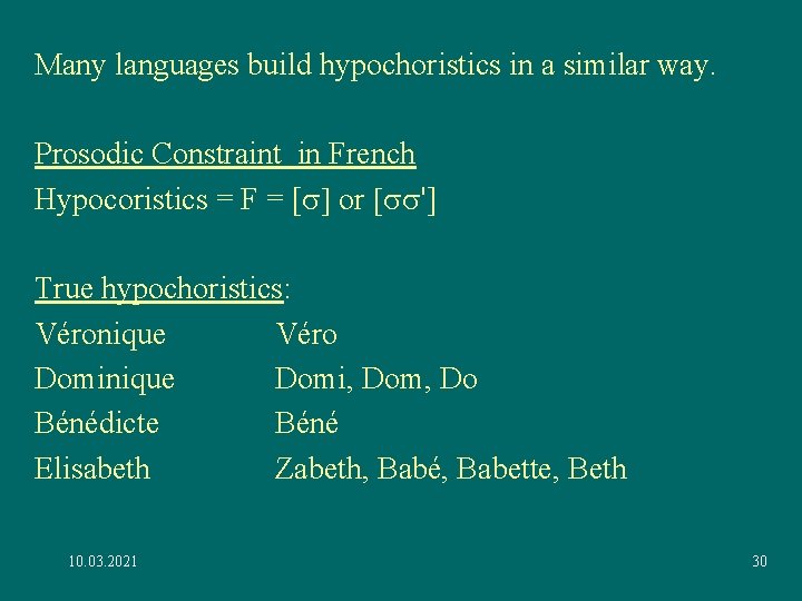 Many languages build hypochoristics in a similar way. Prosodic Constraint in French Hypocoristics = Many languages build hypochoristics in a similar way. Prosodic Constraint in French Hypocoristics =