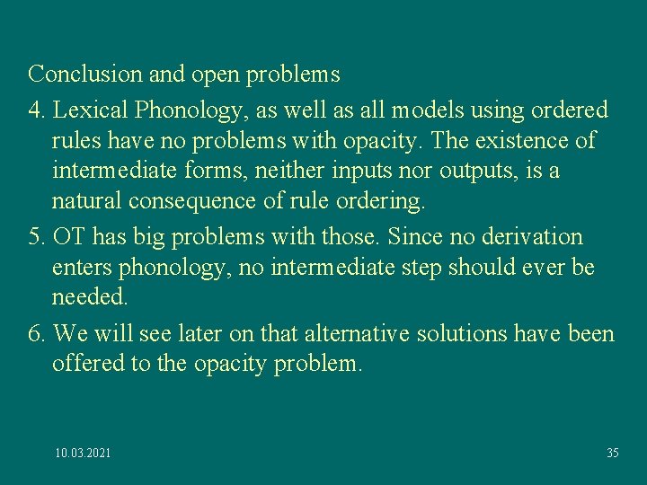 Conclusion and open problems 4. Lexical Phonology, as well as all models using ordered Conclusion and open problems 4. Lexical Phonology, as well as all models using ordered