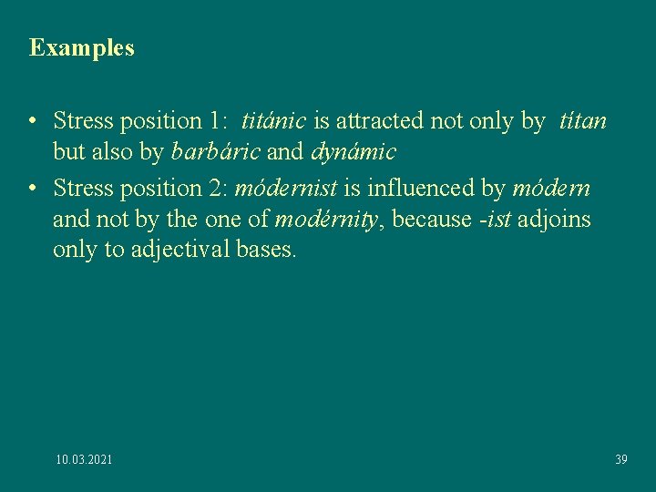 Examples • Stress position 1: titánic is attracted not only by títan but also Examples • Stress position 1: titánic is attracted not only by títan but also