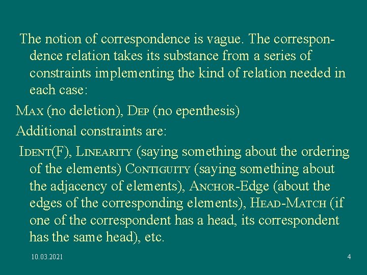The notion of correspondence is vague. The correspondence relation takes its substance from a The notion of correspondence is vague. The correspondence relation takes its substance from a