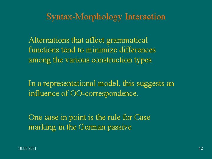 Syntax-Morphology Interaction Alternations that affect grammatical functions tend to minimize differences among the various Syntax-Morphology Interaction Alternations that affect grammatical functions tend to minimize differences among the various