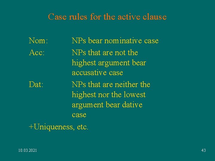 Case rules for the active clause Nom: Acc: NPs bear nominative case NPs that Case rules for the active clause Nom: Acc: NPs bear nominative case NPs that