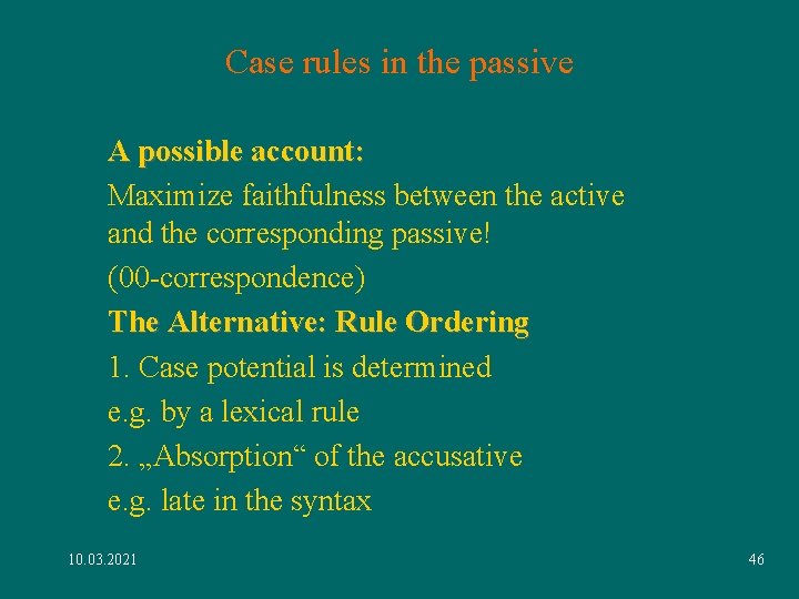 Case rules in the passive A possible account: Maximize faithfulness between the active and Case rules in the passive A possible account: Maximize faithfulness between the active and