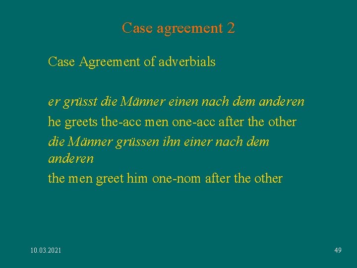 Case agreement 2 Case Agreement of adverbials er grüsst die Männer einen nach dem Case agreement 2 Case Agreement of adverbials er grüsst die Männer einen nach dem