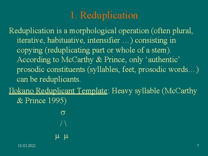 1. Reduplication is a morphological operation (often plural, iterative, habituative, intensifier …) consisting in 1. Reduplication is a morphological operation (often plural, iterative, habituative, intensifier …) consisting in