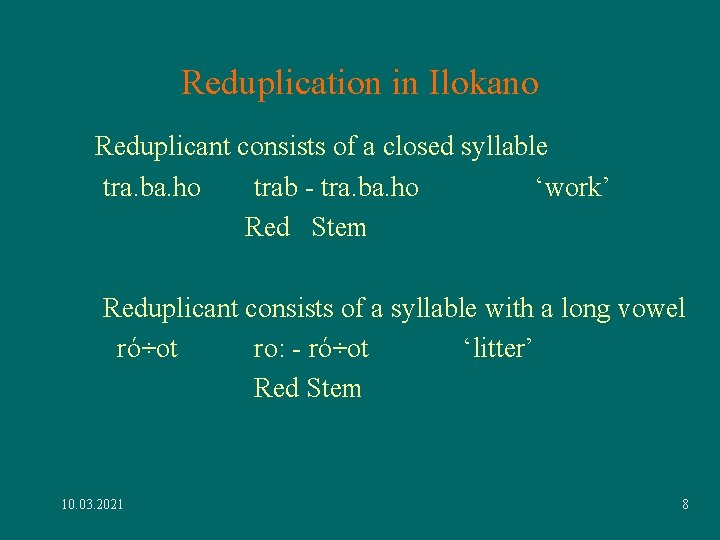 Reduplication in Ilokano Reduplicant consists of a closed syllable tra. ba. ho trab - Reduplication in Ilokano Reduplicant consists of a closed syllable tra. ba. ho trab -