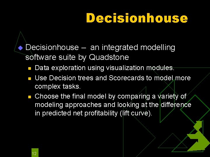 Decisionhouse u Decisionhouse – an integrated modelling software suite by Quadstone n n n