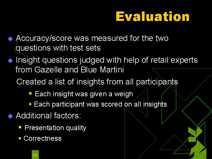 Evaluation Accuracy/score was measured for the two questions with test sets u Insight questions