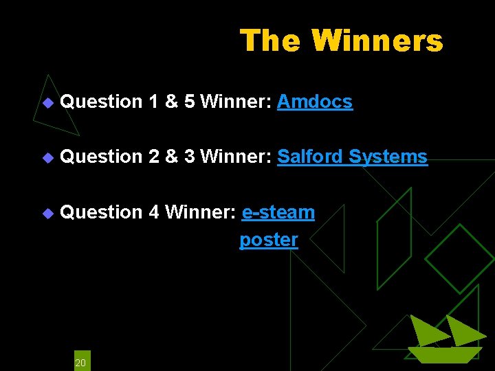 The Winners u Question 1 & 5 Winner: Amdocs u Question 2 & 3