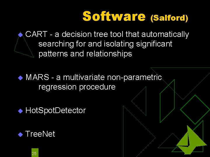 Software (Salford) u CART - a decision tree tool that automatically searching for and