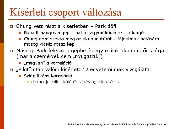 Kísérleti csoport változása p Chung vett részt a kísérletben – Park döfi n n Kísérleti csoport változása p Chung vett részt a kísérletben – Park döfi n n