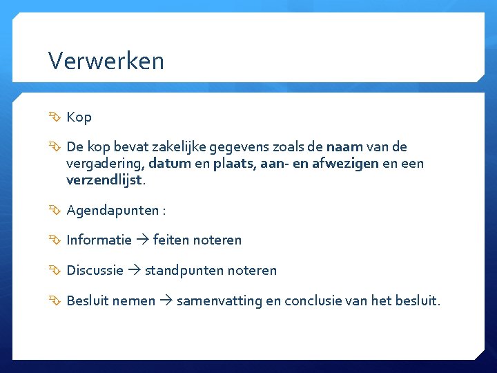 Verwerken Kop De kop bevat zakelijke gegevens zoals de naam van de vergadering, datum