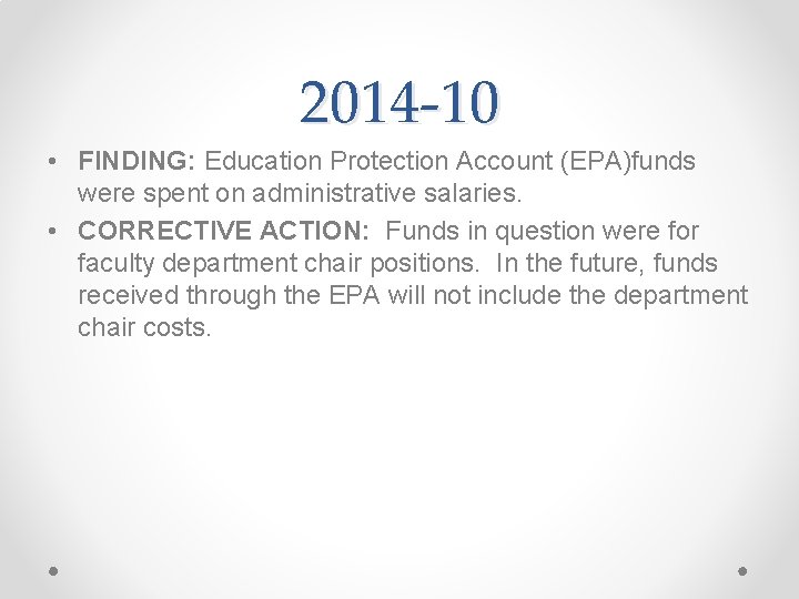 2014 -10 • FINDING: Education Protection Account (EPA)funds were spent on administrative salaries. •