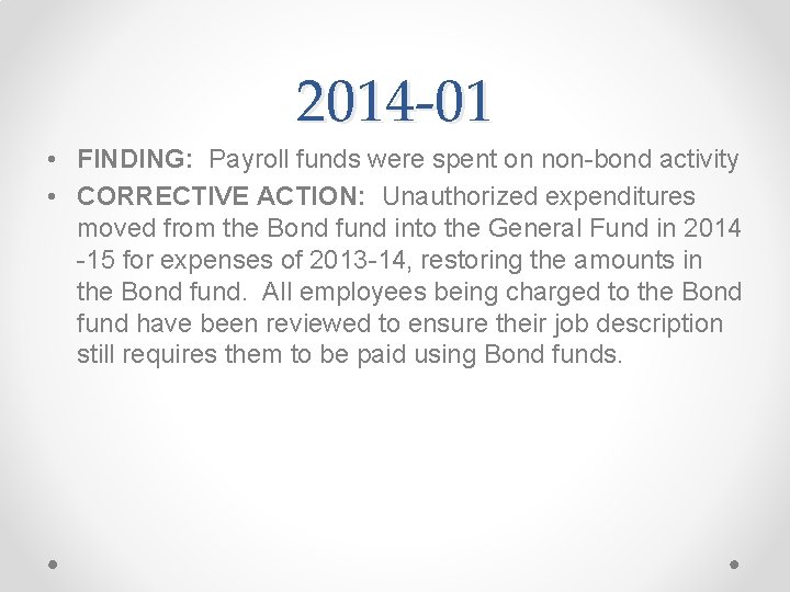 2014 -01 • FINDING: Payroll funds were spent on non-bond activity • CORRECTIVE ACTION: