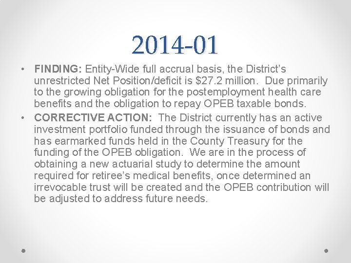 2014 -01 • FINDING: Entity-Wide full accrual basis, the District’s unrestricted Net Position/deficit is