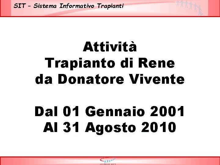 SIT – Sistema Informativo Trapianti Attività Trapianto di Rene da Donatore Vivente Dal 01