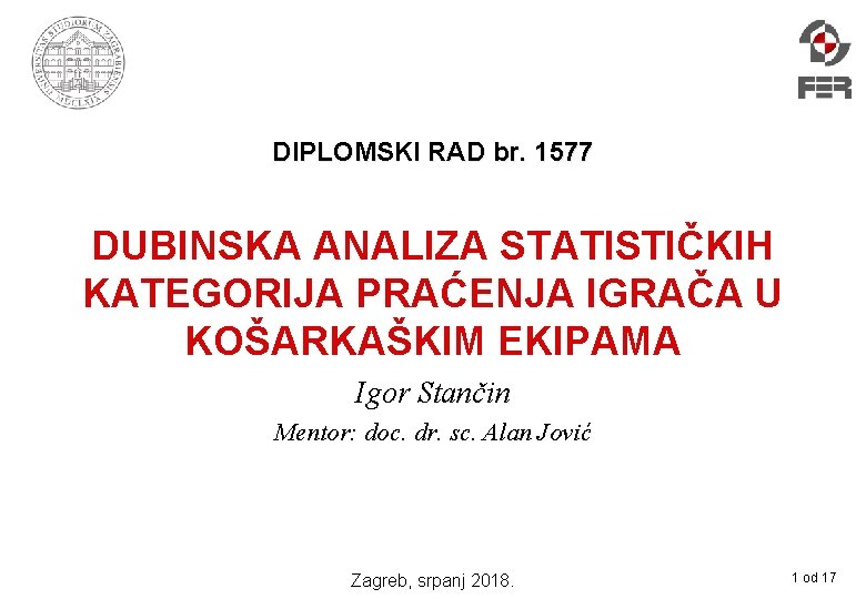 DIPLOMSKI RAD br. 1577 DUBINSKA ANALIZA STATISTIČKIH KATEGORIJA PRAĆENJA IGRAČA U KOŠARKAŠKIM EKIPAMA Igor