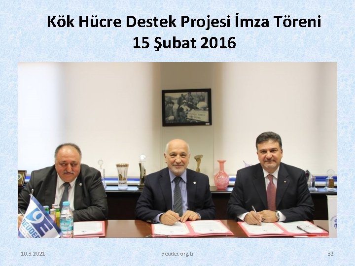 Kök Hücre Destek Projesi İmza Töreni 15 Şubat 2016 10. 3. 2021 deuder. org.