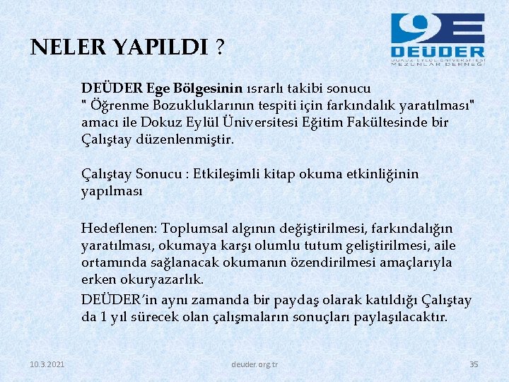 NELER YAPILDI ? DEÜDER Ege Bölgesinin ısrarlı takibi sonucu " Öğrenme Bozukluklarının tespiti için