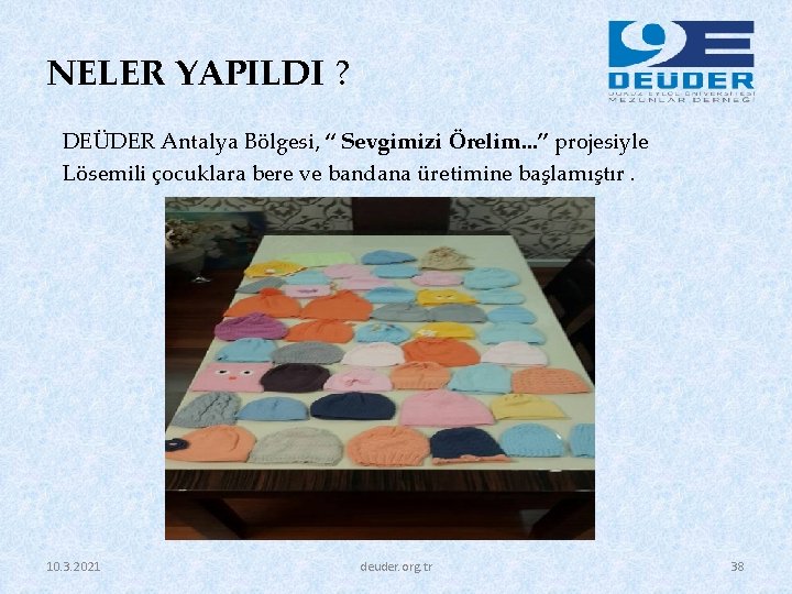 NELER YAPILDI ? DEÜDER Antalya Bölgesi, “ Sevgimizi Örelim. . . ” projesiyle Lösemili