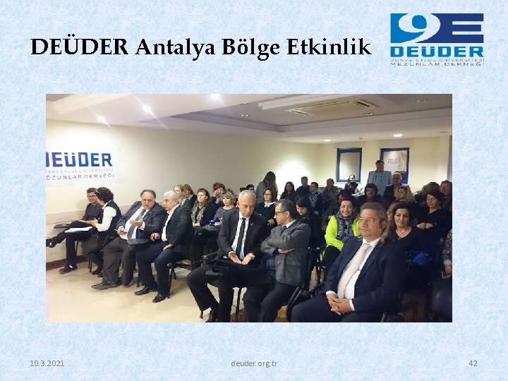 DEÜDER Antalya Bölge Etkinlik 10. 3. 2021 deuder. org. tr 42 