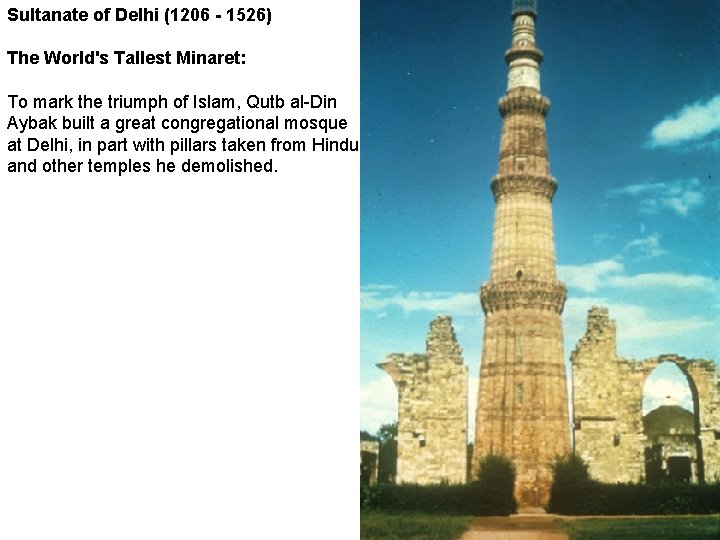 Sultanate of Delhi (1206 - 1526) The World's Tallest Minaret: To mark the triumph