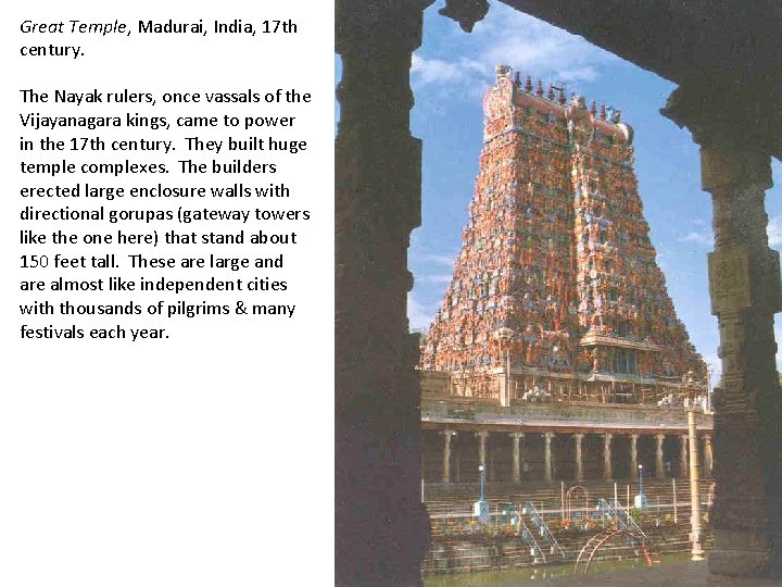 Great Temple, Madurai, India, 17 th century. The Nayak rulers, once vassals of the