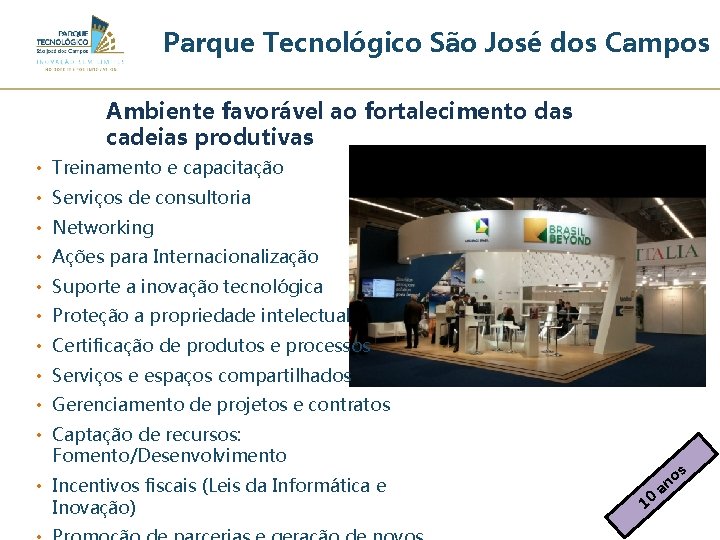 Parque Tecnológico São José dos Campos Ambiente favorável ao fortalecimento das cadeias produtivas •