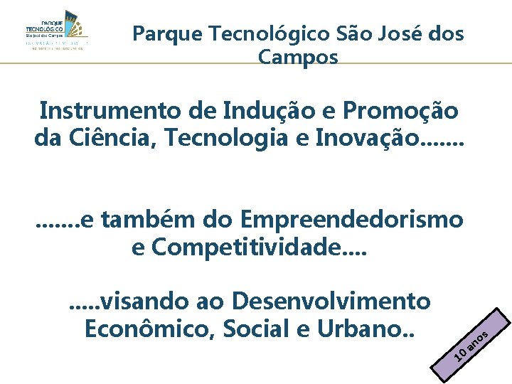 Parque Tecnológico São José dos Campos Instrumento de Indução e Promoção da Ciência, Tecnologia