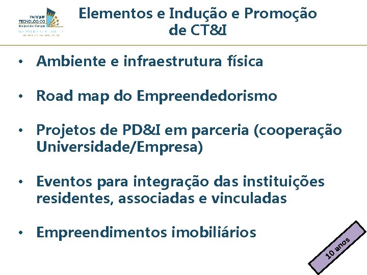 Elementos e Indução e Promoção de CT&I • Ambiente e infraestrutura física • Road