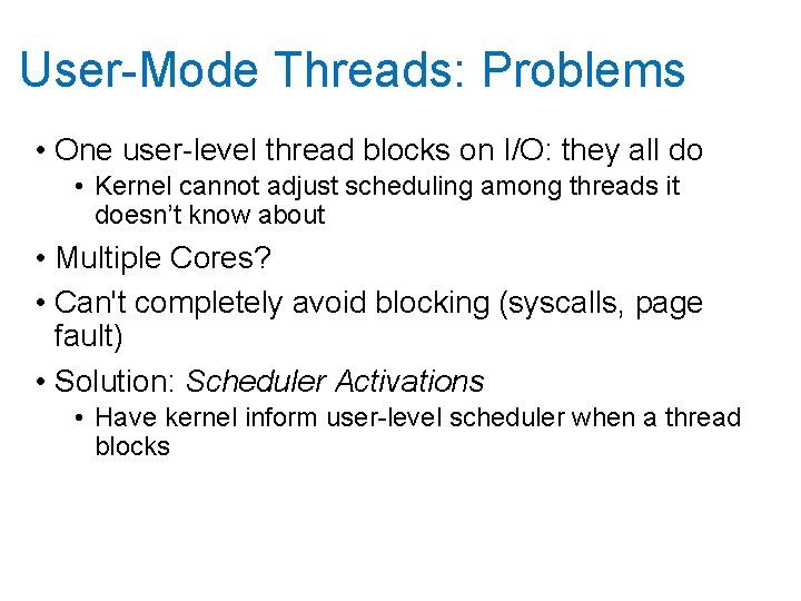 User-Mode Threads: Problems • One user-level thread blocks on I/O: they all do •