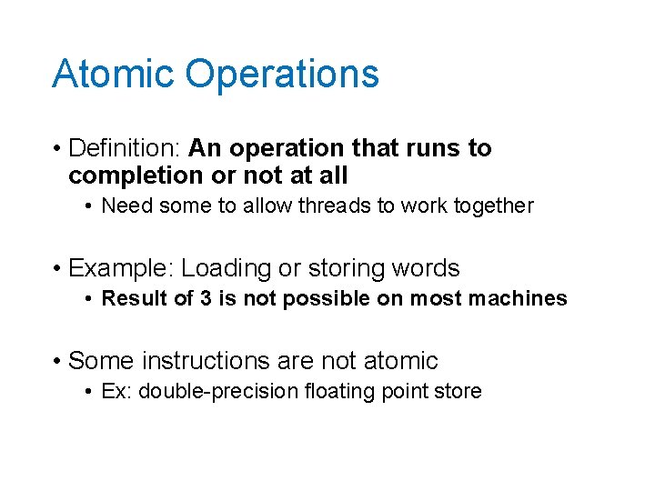 Atomic Operations • Definition: An operation that runs to completion or not at all