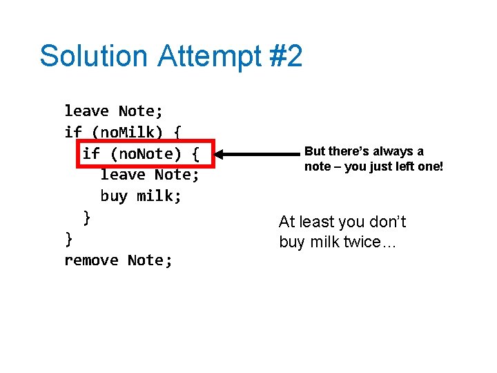 Solution Attempt #2 leave Note; if (no. Milk) { if (no. Note) { leave