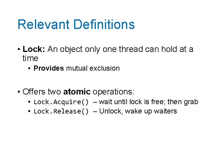 Relevant Definitions • Lock: An object only one thread can hold at a time