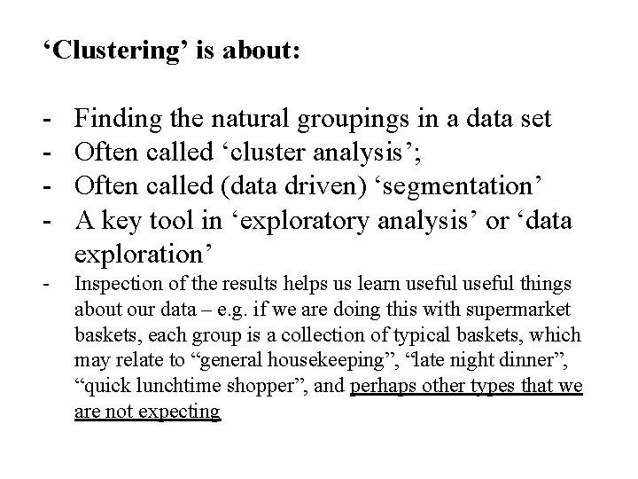 ‘Clustering’ is about: - Finding the natural groupings in a data set Often called