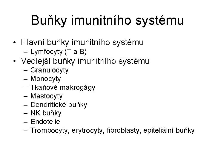 Buňky imunitního systému • Hlavní buňky imunitního systému – Lymfocyty (T a B) •