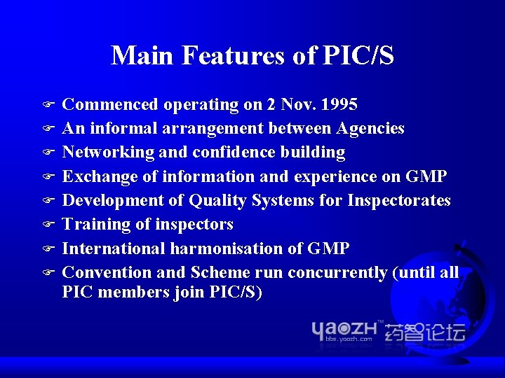 Main Features of PIC/S F F F F Commenced operating on 2 Nov. 1995