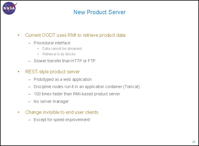 New Product Server • Current OODT uses RMI to retrieve product data – Procedural