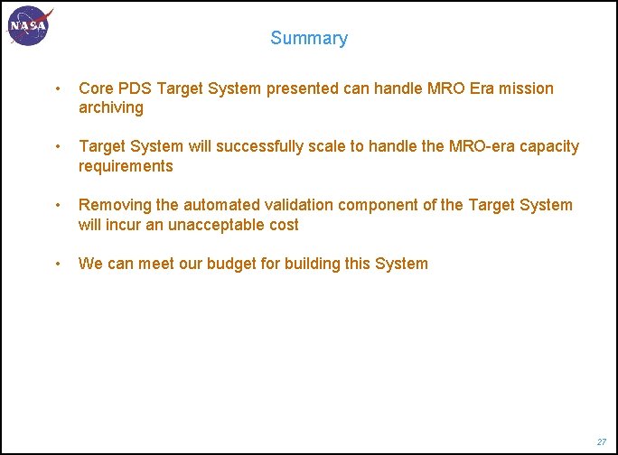 Summary • Core PDS Target System presented can handle MRO Era mission archiving •