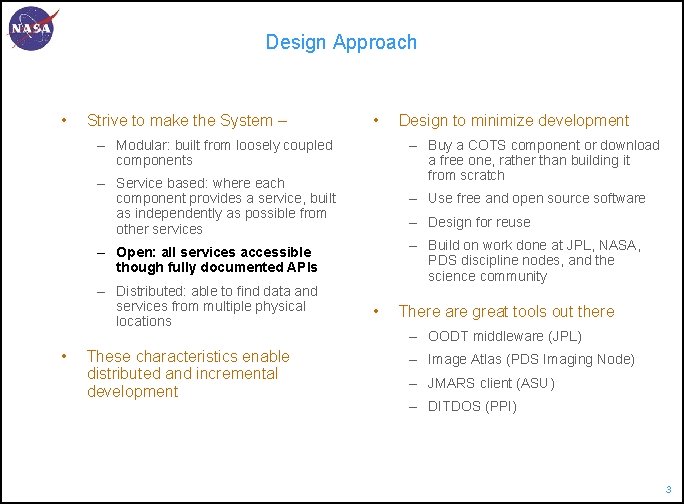 Design Approach • Strive to make the System – • – Modular: built from