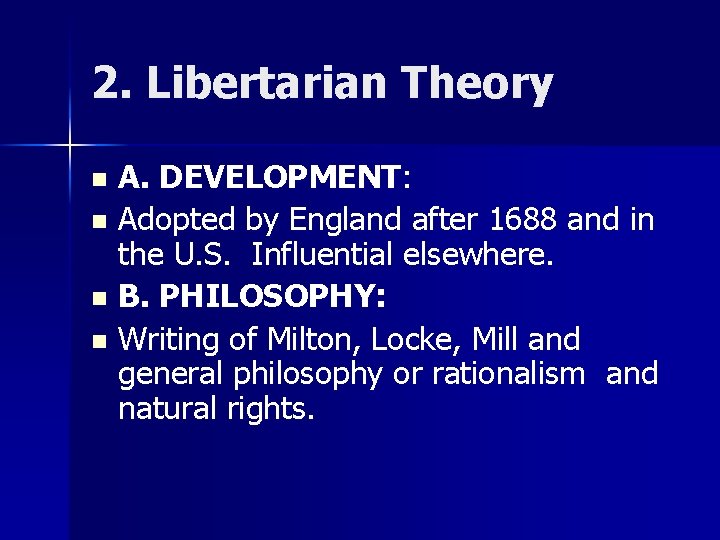 2. Libertarian Theory A. DEVELOPMENT: n Adopted by England after 1688 and in the