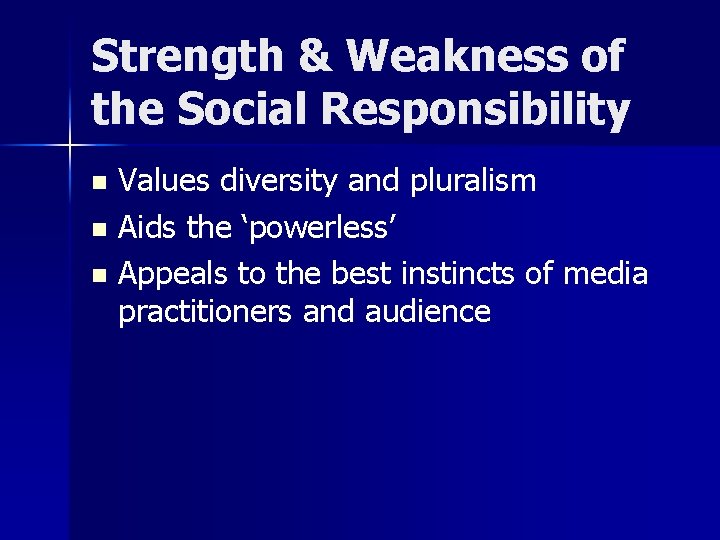 Strength & Weakness of the Social Responsibility Values diversity and pluralism n Aids the