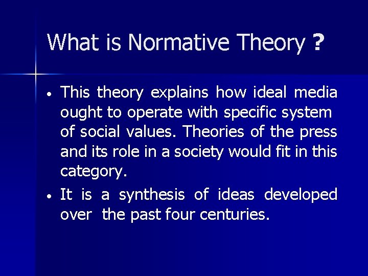 What is Normative Theory ? • • This theory explains how ideal media ought