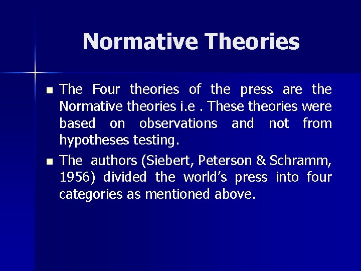 Normative Theories n n The Four theories of the press are the Normative theories