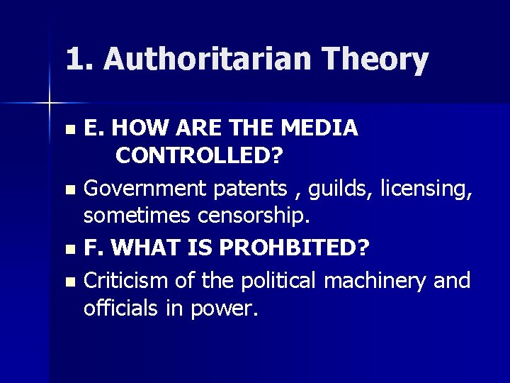 1. Authoritarian Theory E. HOW ARE THE MEDIA CONTROLLED? n Government patents , guilds,