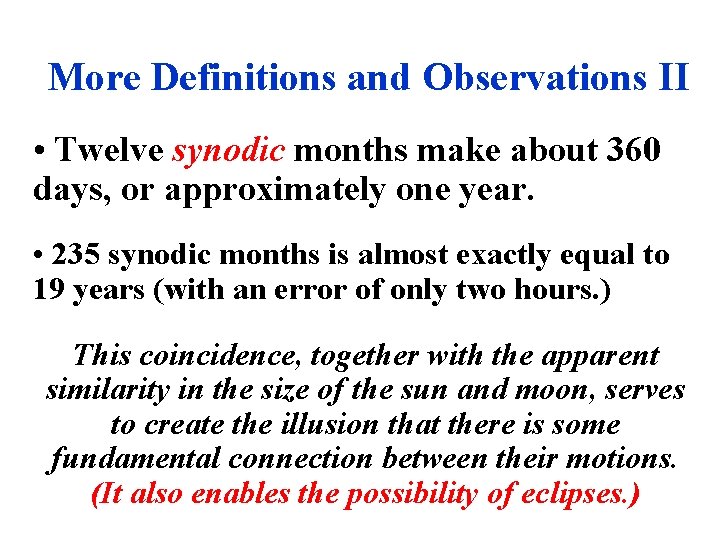 More Definitions and Observations II • Twelve synodic months make about 360 days, or