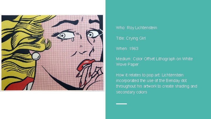 Who: Roy Lichtenstein Title: Crying GIrl When: 1963 Medium: Color Offset Lithograph on White