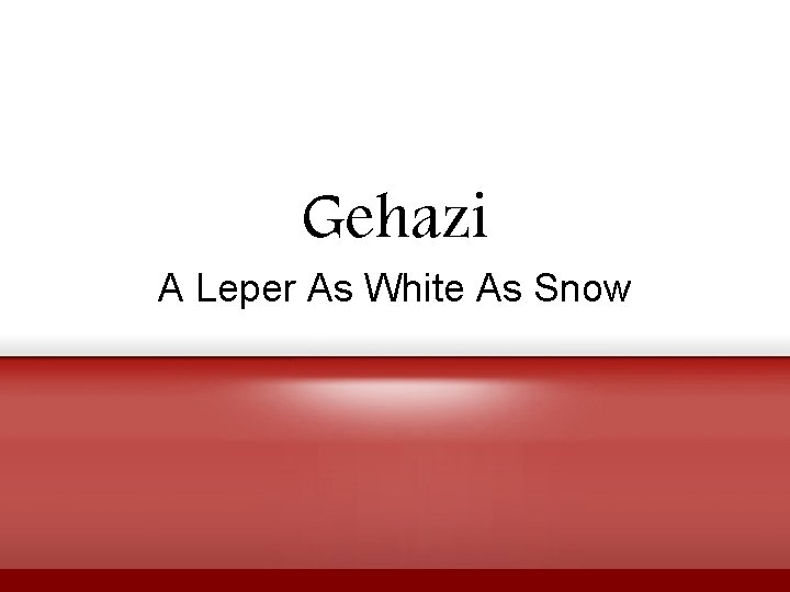 Gehazi A Leper As White As Snow 