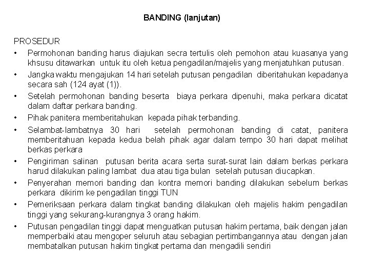 BANDING (lanjutan) PROSEDUR • Permohonan banding harus diajukan secra tertulis oleh pemohon atau kuasanya